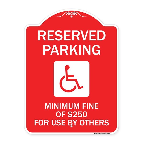 Reserved Parking Minimum Fine of $250 for Use by Others Accessible Alum, 18" x 24", RW-1824-23064